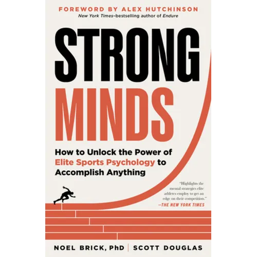 Strong Minds: How to Unlock the Power of Elite Sports Psychology to Accomplish Anything - Paperback