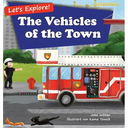 Let's Explore! The Vehicles of the Town: An Illustrated Rhyming Picture Book About Trucks and Cars for Kids Age 2-4 [Stories in Verse, Bedtime Story] - Hardcover