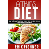 Atkins Diet: How to Obtain Your Ideal Weight With the Most Popular Low Carb Diet Worldwide - Paperback