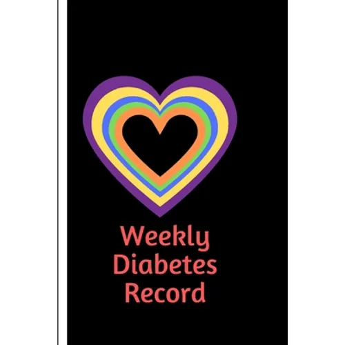 Weekly Diabetes Record: Diabetes Record Tracker and Weekly It is easy to carry and can be taken with you anywhere and can be put in a bag - Paperback