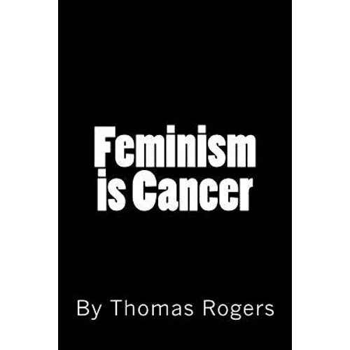 Feminism is Cancer - Paperback