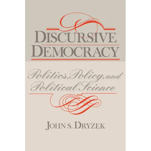 Discursive Democracy: Politics, Policy, and Political Science - Paperback