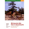 25 Mountain Bike Tours in Massachusetts: From the Connecticut River to the Atlantic Coast - Paperback