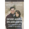 El Desde ahora en adelante - Gu��a de estudio: Cinco compromisos a prueba de fallas en tu matrimonio - Paperback
