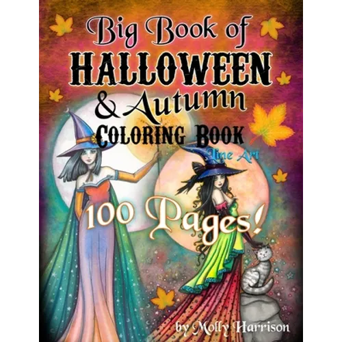 Big Book of Halloween and Autumn Coloring Book by Molly Harrison: 100 pages of Halloween and Autumn Themed Illustrations to Color! - Paperback