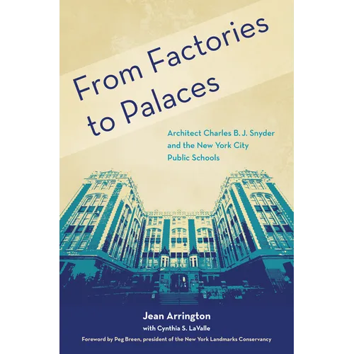From Factories to Palaces: Architect Charles B. J. Snyder and the New York City Public Schools - Hardcover
