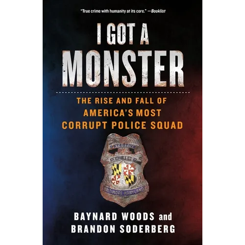 I Got a Monster: The Rise and Fall of America's Most Corrupt Police Squad - Paperback