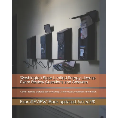 Washington State Limited Energy License Exam Review Questions and Answers: A Self-Practice Exercise Book covering LV technical & codebook information - Paperback