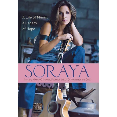 Soraya: A Life of Music, a Legacy of Hope - Hardcover