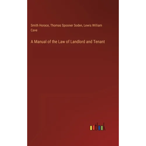 A Manual of the Law of Landlord and Tenant - Hardcover