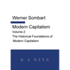 Modern Capitalism - Volume 2: The Historical Foundations of Modern Capitalism: A systematic historical depiction of Pan-European economic life from it - Hardcover