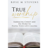 True Worship: Embracing Christ and His Word to Fulfill Your Life's Calling - Paperback