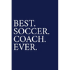 Best. Soccer. Coach. Ever.: A Thank You Gift For Soccer Coach Volunteer Soccer Coach Gifts Soccer Coach Appreciation Blue - Paperback