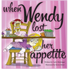 When Wendy Lost Her Appetite - Hardcover