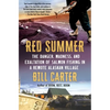 Red Summer: The Danger, Madness, and Exaltation of Salmon Fishing in a Remote Alaskan Village - Paperback
