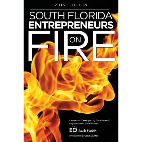 South Florida Entrepreneurs on Fire 2015 Edition - Paperback