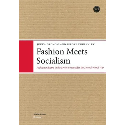 Fashion Meets Socialism: Fashion industry in the Soviet Union after the Second World War - Paperback