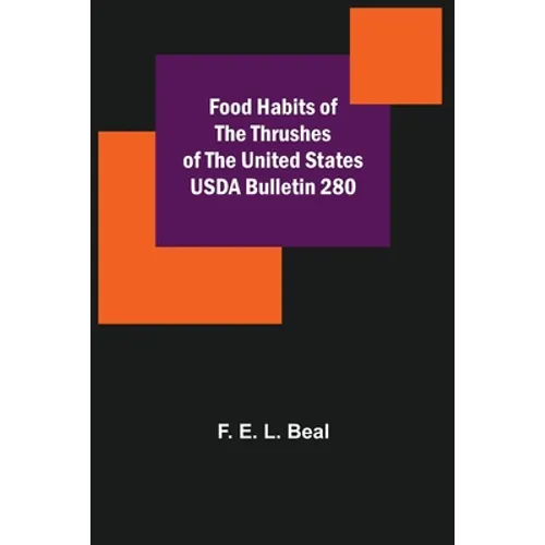 Food Habits of the Thrushes of the United States USDA Bulletin 280 - Paperback