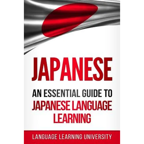 Japanese: An Essential Guide to Japanese Language Learning - Paperback
