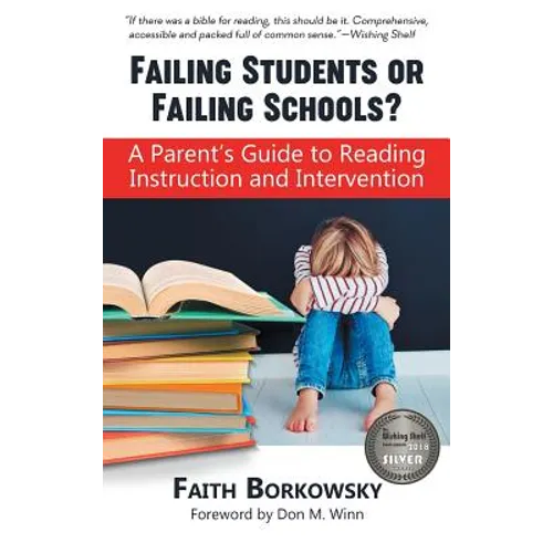 Failing Students or Failing Schools?: A Parent's Guide to Reading Instruction and Intervention - Hardcover