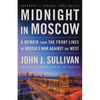 Midnight in Moscow: A Memoir from the Front Lines of Russia's War Against the West - Hardcover