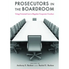 Prosecutors in the Boardroom: Using Criminal Law to Regulate Corporate Conduct - Hardcover