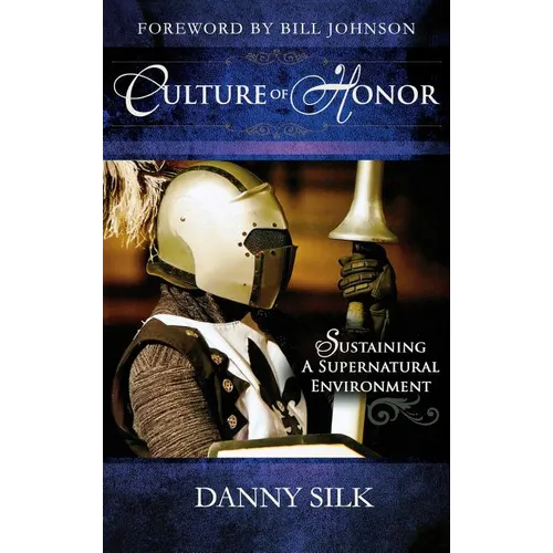 Culture of Honor: Sustaining a Supernatural Environment - Hardcover