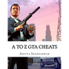 A to Z GTA Cheats: Ultimate Book Contains Cheats of All GTA Games for All Gaming Consoles - Paperback