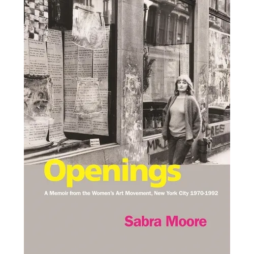 Openings: A Memoir from the Women's Art Movement, New York City 1970-1992 - Paperback