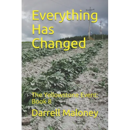Everything Has Changed: The Yellowstone Event: Book 8 - Paperback