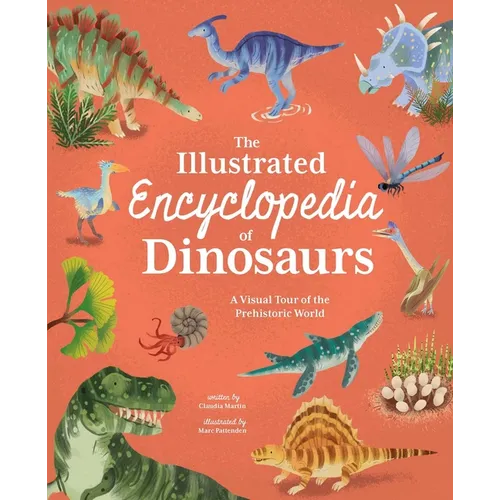 The Illustrated Encyclopedia of Dinosaurs: A Visual Tour of the Prehistoric World - Hardcover