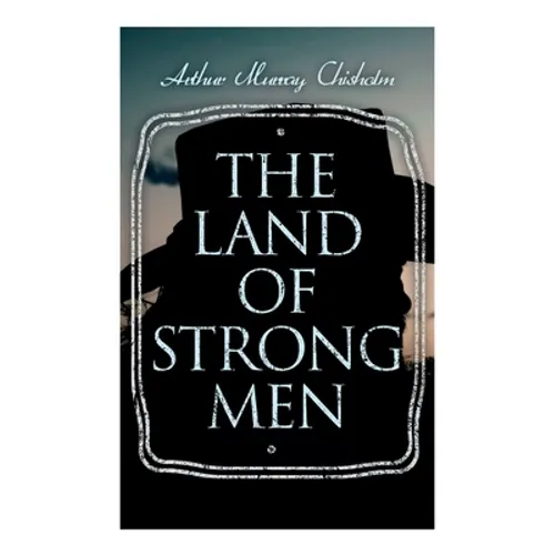 The Land of Strong Men: Western Novel - Paperback