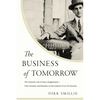 The Business of Tomorrow: The Visionary Life of Harry Guggenheim: From Aviation and Rocketry to the Creation of an Art Dynasty - Hardcover