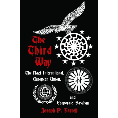 The Third Way: The Nazi International, European Union, and Corporate Fascism - Paperback