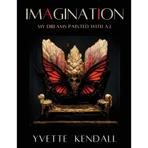 IMAGINATION, My Dreams Painted with A.I. - Paperback