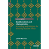 Neoliberalism and Islamophobia: Schooling and Religion for Minority Muslim Youth - Hardcover