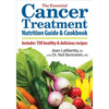 The Essential Cancer Treatment Nutrition Guide and Cookbook: Includes 150 Healthy and Delicious Recipes - Paperback