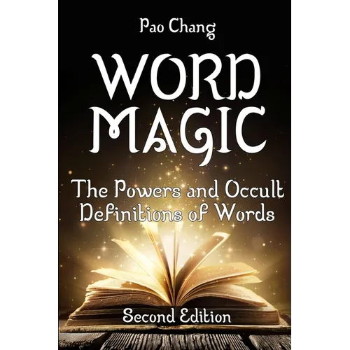 Word Magic: The Powers and Occult Definitions of Words (Second Edition) - Paperback