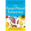The Food-Mood Solution: All-Natural Ways to Banish Anxiety, Depression, Anger, Stress, Overeating, and Alcohol and Drug Problems--And Feel Good Again - Hardcover
