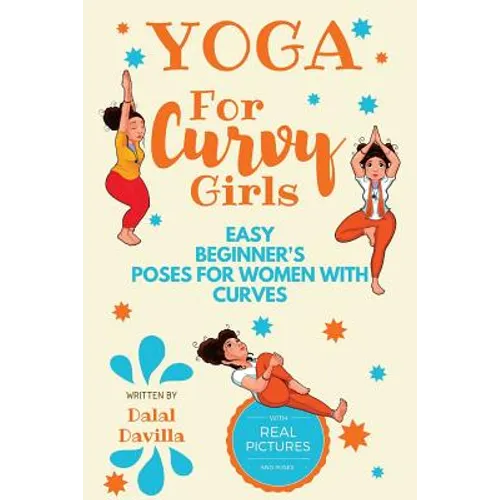 Yoga For Curvy Girls - Easy Beginner's Poses for Women with Curves: Yoga for Stress Relief, Anxiety, Sleep & Weight Loss - Paperback