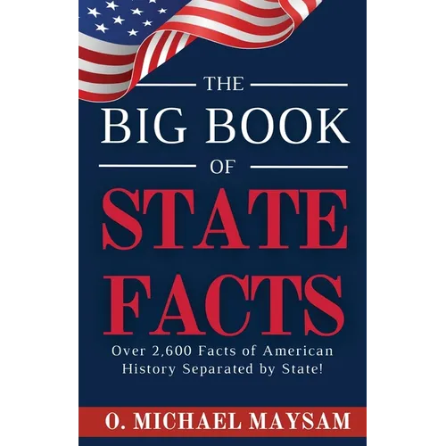 The Big Book of State Facts: Over 2,600 Facts of American History Separated by State! - Paperback