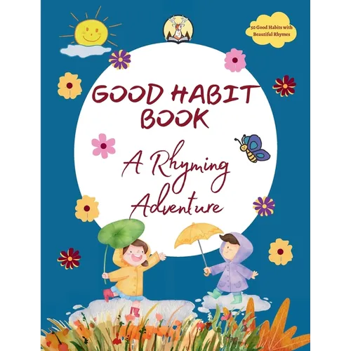 Good Habit Book: A Rhyming Adventure - Healthy Habits, Happy Kids - Help Kids Grow with Positive Habits - Birthday Gift for Boys & Girls, 4+ Years: A - Hardcover