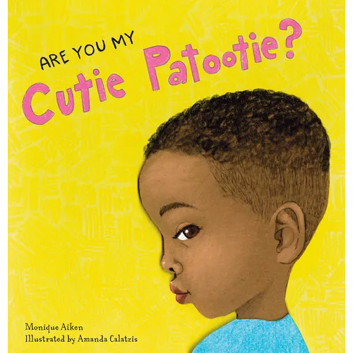 Are You My Cutie Patootie?: A Rhyming Board Book about Sweet and Silly Children's Nicknames - For Babies and Toddlers Ages 0-3 - Board Book