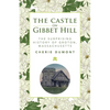 The Castle on Gibbet Hill: The Surprising History of Groton, Massachusetts - Paperback