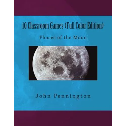 10 Classroom Games (Full Color Edition): Phases of the Moon - Paperback