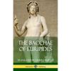 The Bacchae of Euripides (Hardcover) - Hardcover