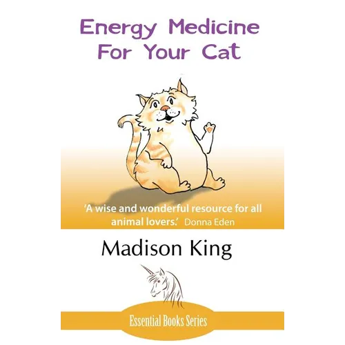 Energy Medicine for Your Cat: An essential guide to working with your cat in a natural, organic, 'heartfelt' way - Paperback