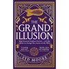 The Grand Illusion: Enter a World of Magic, Mystery, War and Illusion from the Bestselling Author Syd Moore - Hardcover