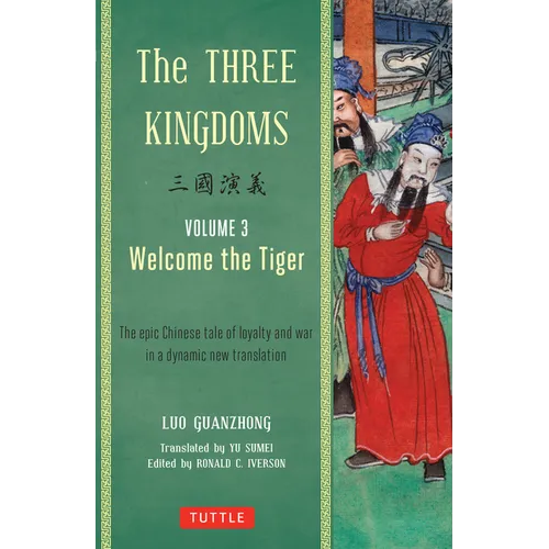 The Three Kingdoms, Volume 3: Welcome the Tiger: The Epic Chinese Tale of Loyalty and War in a Dynamic New Translation (with Footnotes) - Paperback