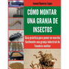Cómo montar una granja de insectos: Guía práctica para poner en marcha fácilmente una granja industrial de Tenebrio molitor - Paperback